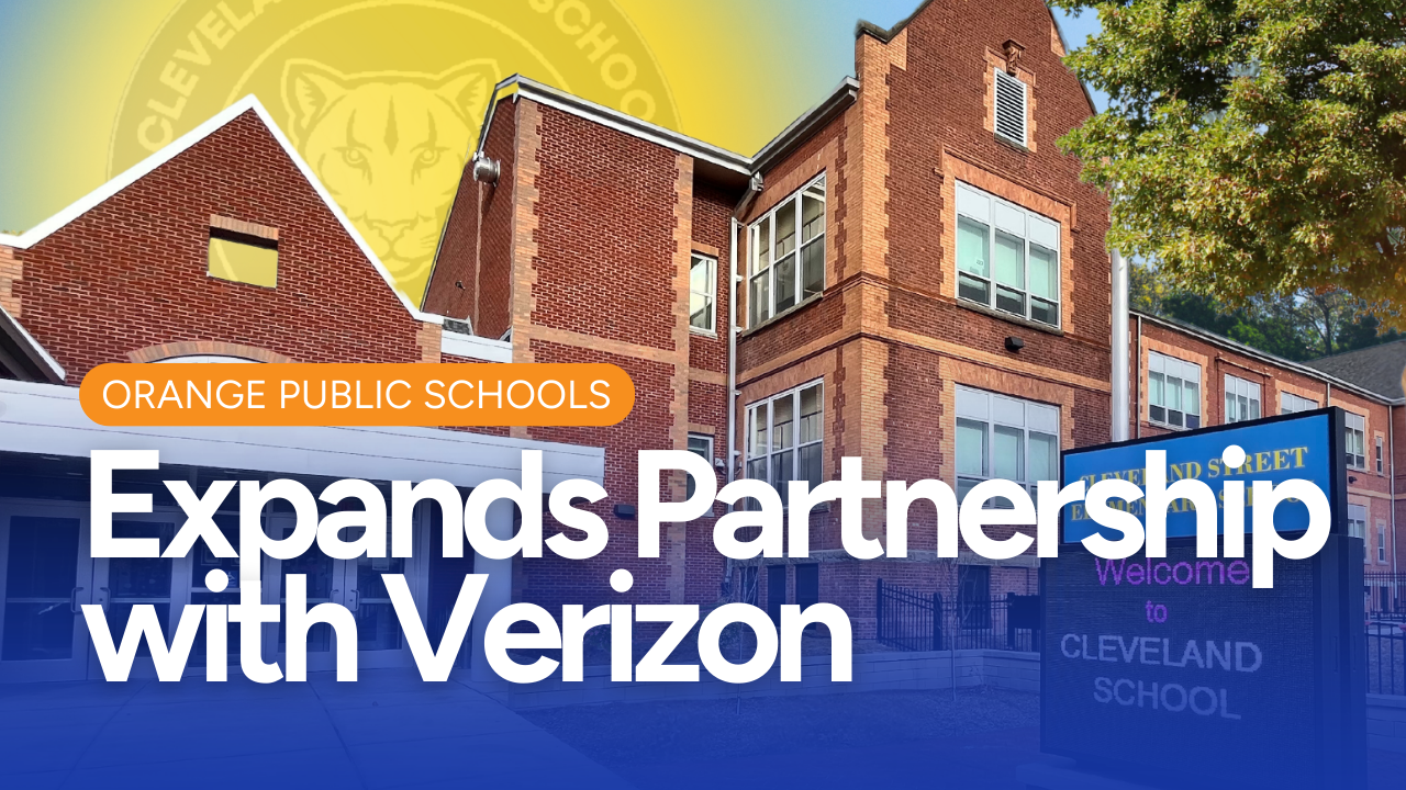  Orange Public Schools Expands Participation in Verizon Innovative Learning, Bringing Greater Digita